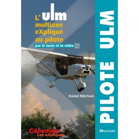 L'ULM MULTIAXE EXPLIQUÉ AU PILOTE PAR LE TEXTE ET LA VIDÉO