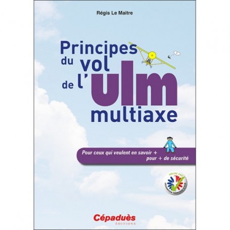 PRINCIPES DU VOL DE L'ULM MULTIAXE - LA MÉCANIQUE DU VOL ILLUSTRÉE DE L'ULM