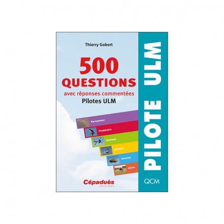 Cépaduès 500 Questions avec réponses commentées (pilote ULM)