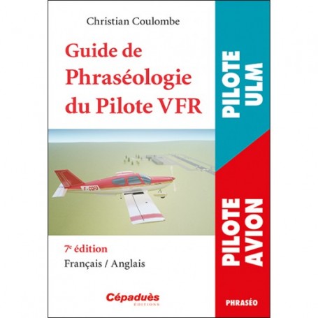 Cépaduès Guide de Phraséologie du Pilote VFR (7ème éditions)