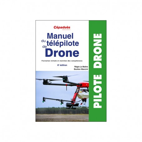 Manuel du télépilote de drone 5e édition - Cepadues